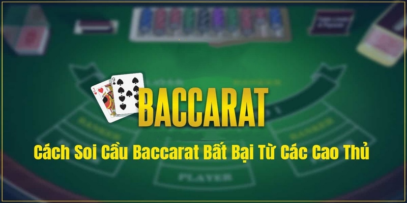 Cách soi cầu baccarat hiệu quả mang lại lợi nhuận cao