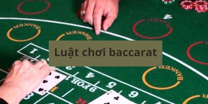 Luật chơi bài baccarat